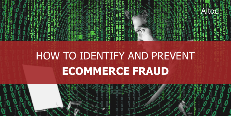 How to Identify and Prevent Ecommerce Fraud