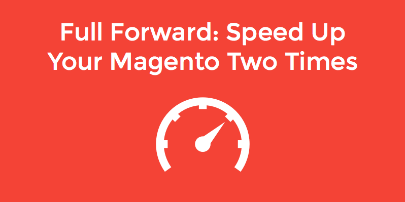 Speed Up Magento 2 Times in 3 Simple Steps