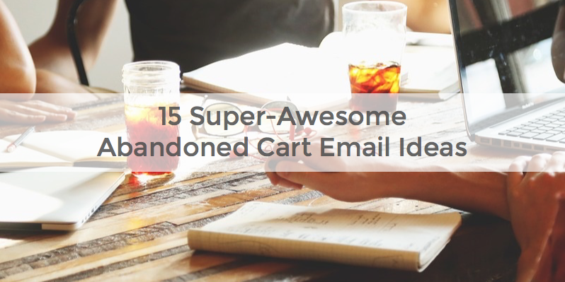 Abandoned cart email ideas