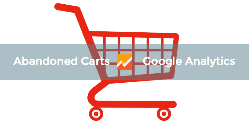 Abandoned carts in Google analytics