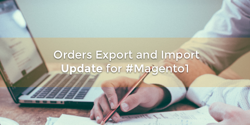 Orders Export and Import Update for #Magento1
