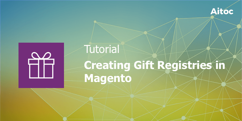 How to Create Gift Registries in Magento