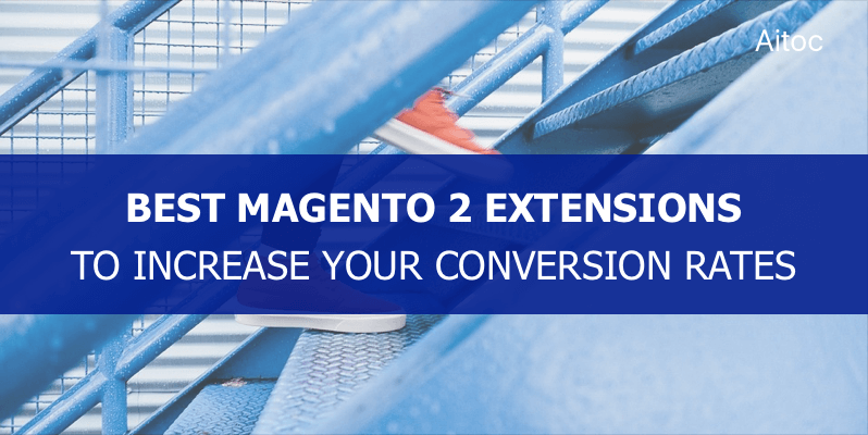 Best Magento 2 Extensions to Increase Conversion Rates