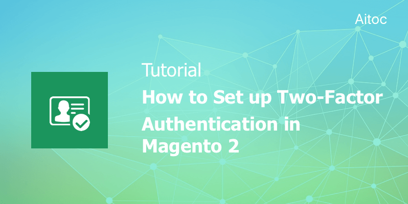 Tutorial: How to Set up Magento 2 Two-Factor Authentication