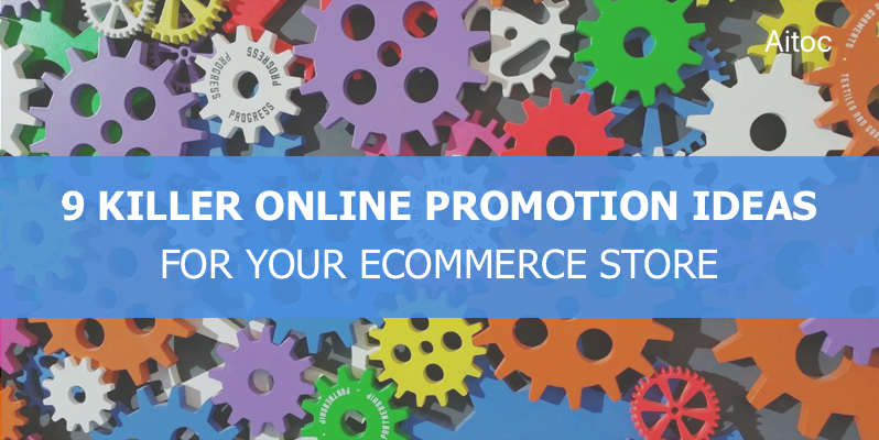 9 Killer Online Promotion Ideas for Your Ecommerce Store