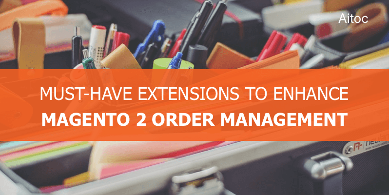 Aitoc Magento 2 Order Management