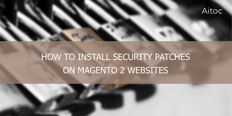 How to Install Security Patches on Magento 2 Websites