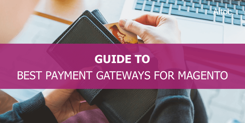 A Short Guide to Best Payment Gateways for Magento