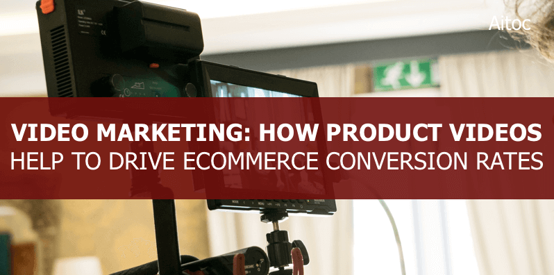 How to Boost Ecommerce Conversion Rates using Product Videos