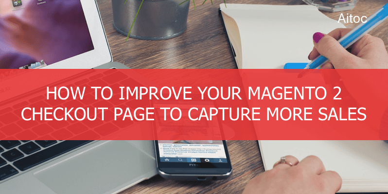 How to improve your Magento Checkout page to sell more