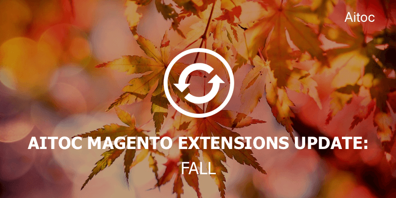 Aitoc Magento 2 Extensions Update: Fall 2018