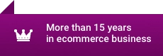 More than 15 years in ecommerce business